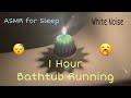 1 Hour Bathtub Running - White Noise - ASMR - Soothing Sounds for Sleep - Dim Lighting and Candle