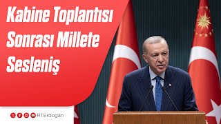 Kabine Toplantısı Sonrası Millete Sesleniş