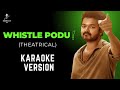 Let's Sing🎤WHISTLE PODU (THEATRICAL) Karaoke Version | #whistlepodu #vijay #karaokeclubtamil