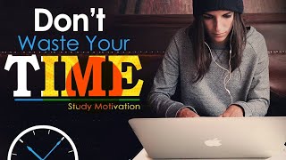 DON'T WASTE TIME - The Best Study Motivation for Success & Students (Most Eye Opening Video) Part-1
