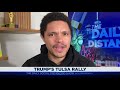 trump reschedules rally planned for juneteenth i the daily show with trevor noah