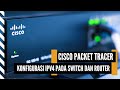 Konfigurasi IPv4 pada Laptop/PC, Switch dan Router Cisco