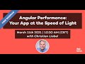 Angular Performance: Your App at the Speed of Light (Webinar, 11.03.21)