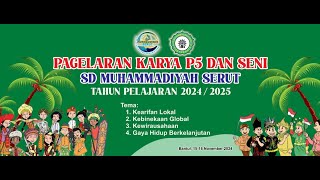 PEMBUKAAN PAGELARAN KARYA (P5) & SENI SD MUHAMMADIYAH SERUT TAHUN PELAJARAN #2024 /2025