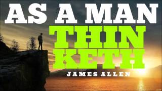 AS A MAN THINKETH | James Allen | Law Of Attraction | Self-Help