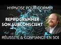 Hypnose pour DORMIR et REPROGRAMMER SON INCONSCIENT [🚨Réussite et confiance en soi !]