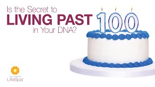 Is the Secret to Living Past 100 in Your DNA? | John Douillard's LifeSpa