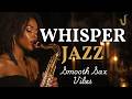 Midnight Whisper Jazz 🌙 Smooth Sax & Calm Nights for Intimate Moments, Deep Sleep & Quiet Reflection