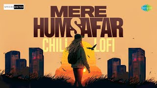 Mere Humsafar Chill Lofi | SPECRO X SKETCH | Refugee | Bollywood Lofi Hits