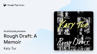 Rough Draft: A Memoir by Katy Tur · Audiobook preview