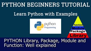 Python Beginners Tutorial: Python Library, Package, Module and a Function