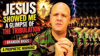 ⚠️ JESUS SHOWED ME A GLIMPSE OF THE TRIBULATION | BRANDON BIGGS | A PROPHETIC WARNING #lastdays