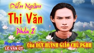 Diễn Ngâm: Thi Văn Phần 2 của ĐỨC HUỲNH GIÁO CHỦ PGHH