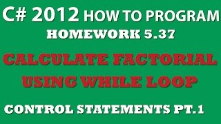 5-37 C# Calculate Factorial (using While loop)