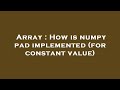 Array : How is numpy pad implemented (for constant value)