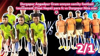 Dgp Angadpur Gram unnyan samity football tournament  Final Nepali para fc vs Durgapur Nine star 💥 ⚽🏆