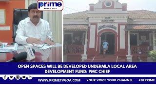 OPEN SPACES WILL BE DEVELOPED  UNDER  MLA LOCAL AREA DEVELOPMENT FUND     PMC CHIEF