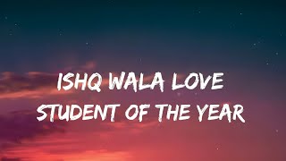 Ishq Wala Love (Lyrics) | Student of the year | 7clouds Hindi