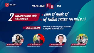 [VLU] VĂN LANG Q\u0026A #03 | HỎI ĐÁP 2 NGÀNH HỌC MỚI: HỆ THỐNG THÔNG TIN QUẢN LÝ VÀ KINH TẾ QUỐC TẾ