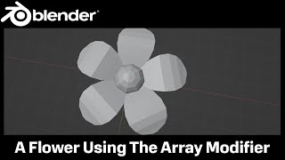 How to make a flower in Blender 3D using the array modifier.