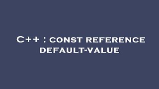 C++ : const reference default-value
