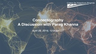 Connectography A Discussion with Parag Khanna