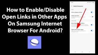 How to Enable/Disable Open Links in Other Apps On Samsung Internet Browser For Android?