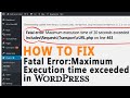 How to Fix Fatal Error- Maximum Execution Time Exceeded in WordPress?