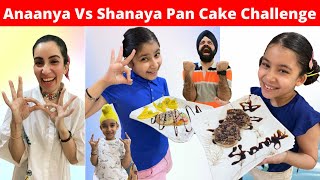 Anaanya Vs Shanaya Pan Cake Challenge | RS 1313 VLOGS | Ramneek Singh 1313
