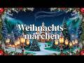 Ein Weihnachtsmärchen ❄ | ein Hörbuch zum Träumen und Einschlafen von Heinrich Seidel