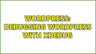 Wordpress: Debugging WordPress with xDebug