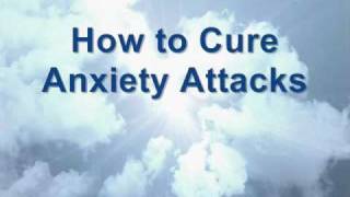 Anxiety Attacks Cure - Self Help Anxiety Treatment