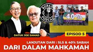 EP 5 - Dari Dalam Mahkamah [BORNEO PODCAST DATUK JOE SAMAD]