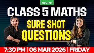 Class 5 Maths Annual Exam 2026 | Sure Shot Questions | Don’t Miss This! | Xylem Class 5