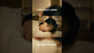 Jimin Like crazy|Like crazy Jimin|Female version|#jimin #jimin_face|#likecrazy|#bts|#shorts