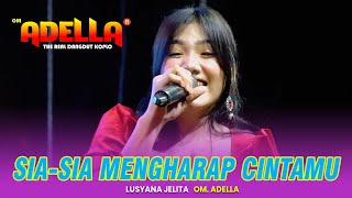 SIA SIA MENGHARAP CINTAMU - LUSYANA JELITA || OM ADELLA LIVE SPN POLDA JATIM