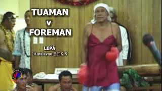 LEPA ('Autalavou E.F.K.S) : Tuaman v Foreman !