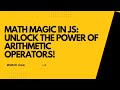 Arithmetic Operators in JavaScript Explained for Beginners | JS Complete Guide