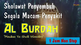 1 Jam Sholawat Al Burdah Merdu & Syahdu | Penyembuh Segala Penyakit (Lirik Arab & Latin)