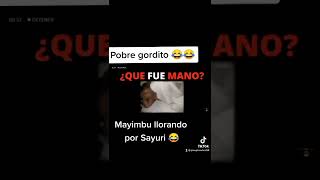 mayimbu llorando por sayuri 😂