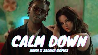 Rema ✕ Selena Gómez - Calm Down | Audio 🔊)))