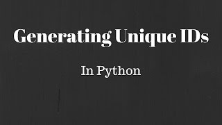 Generating Unique IDs in Python