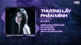 Thương Lấy Phận Mình Remix - Thái Học x OXI - Phía Trước Em Vẫn Còn Cả Một Khoảng Trời Tương Lai