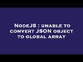 NodeJS : unable to convert JSON object to global array