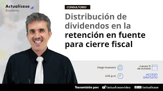 Distribución de dividendos en la retención en fuente para cierre fiscal