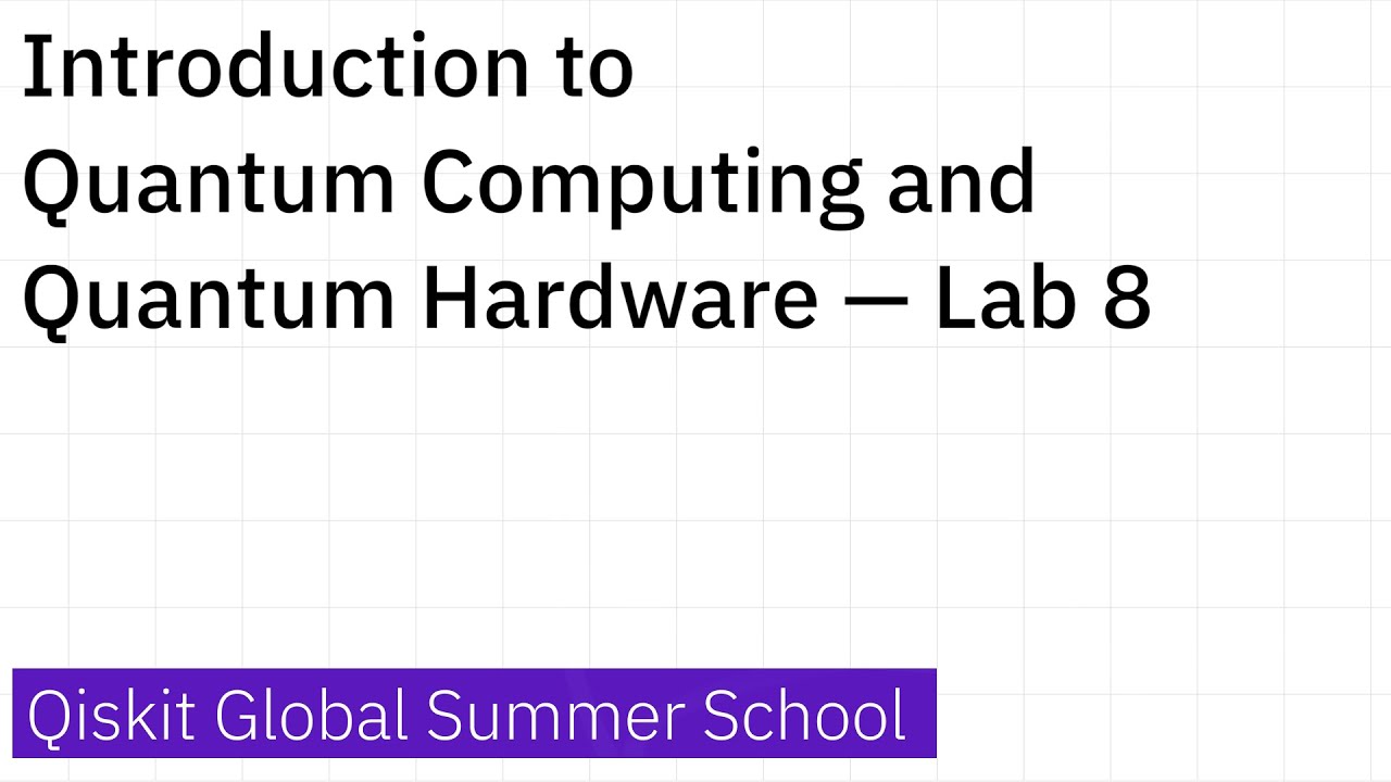 Introduction To Quantum Computing And Quantum Hardware — Lab 8 - YouTube