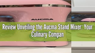 Review Unveiling the Aucma Stand Mixer: Your Culinary Companion (PCSTD-1511)