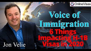 6 Things Impacting H-1B Visas in 2020