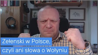 Zełenski w Polsce, czyli ani słowa o Wołyniu