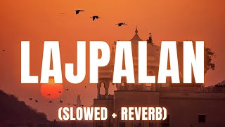 Lajpalan (Slowed + Reverb) | Lakhwinder Wadali